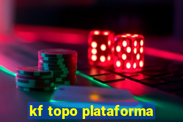 kf topo plataforma